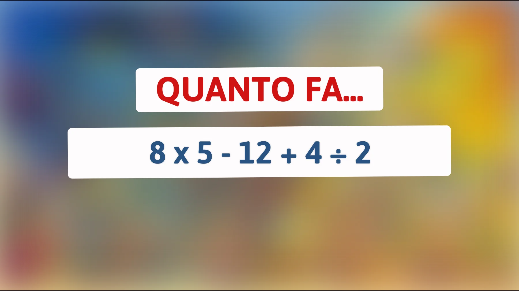 Risolvi l'indovinello matematico che solo il 1% riesce a risolvere! Sei tra le menti più brillanti?"